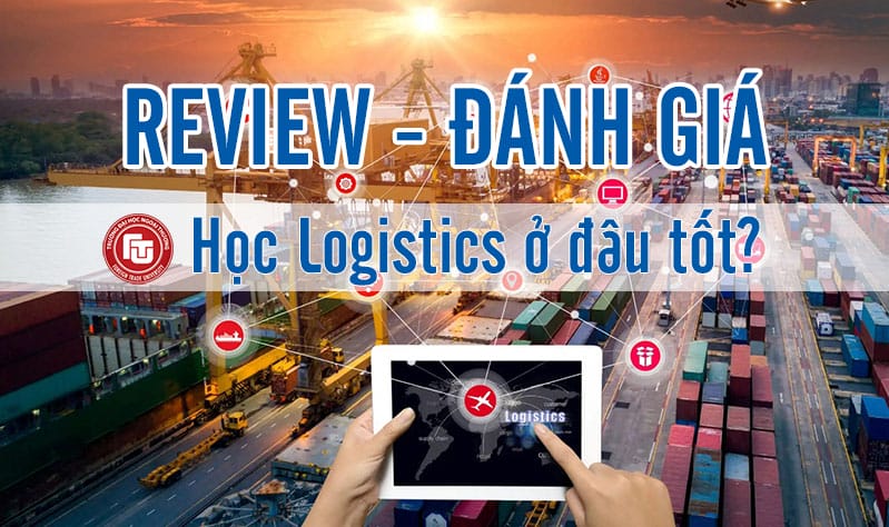 REVIEW 10+ Khóa Học Logistics Ở Đâu Tốt Nhất TPHCM Và Hà Nội